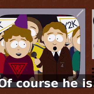Of course he is.