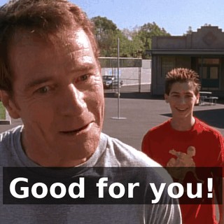 Good for you!