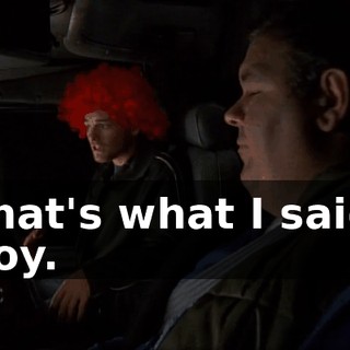 That's what I said, Roy.