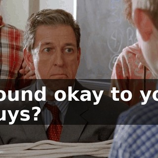 Sound okay to you guys?