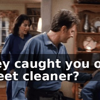 They caught you on a street cleaner?