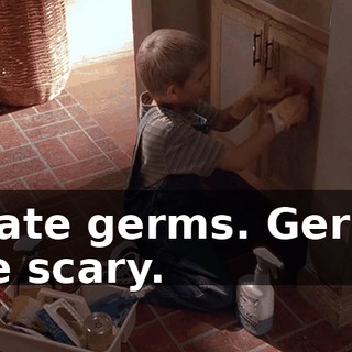I hate germs. Germs are scary.
