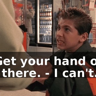- Get your hand out of there. - I can't.