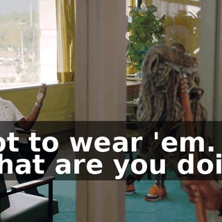- Not to wear 'em. - What are you doing?