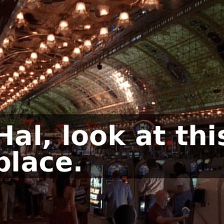 Hal, look at this place.
