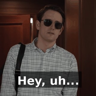 Hey, uh...