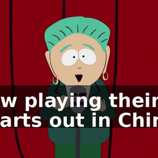 now playing their hearts out in China.