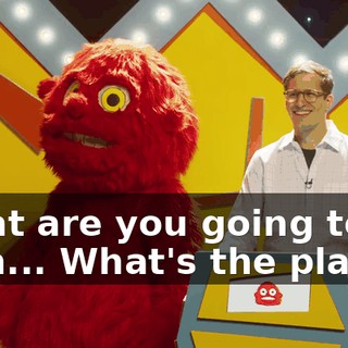What are you going to do with... What's the plan?