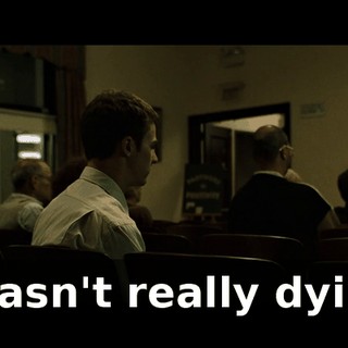 I wasn't really dying.