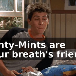 ♪ Minty-Mints are your breath's friend. ♪