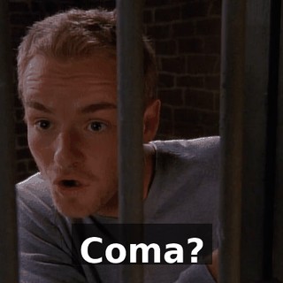 Coma?
