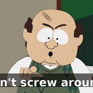 Don't screw around!