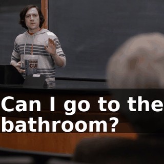 Can I go to the bathroom?