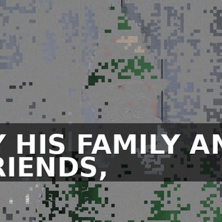 BY HIS FAMILY AND FRIENDS,