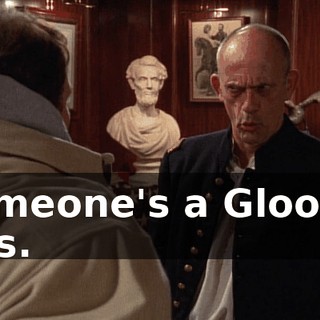 Someone's a Gloomy Gus.