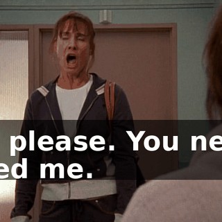Oh, please. You never loved me.