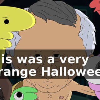 This was a very strange Halloween.