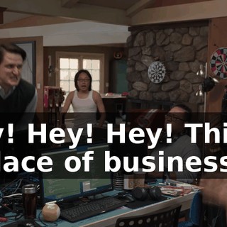 Hey! Hey! Hey! This is a place of business...