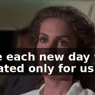 Like each new day was created only for us.