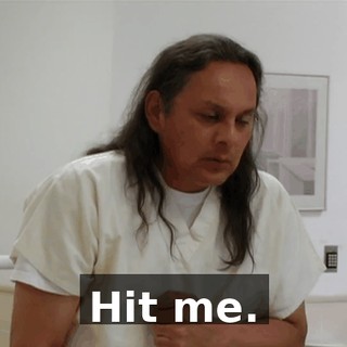 Hit me.