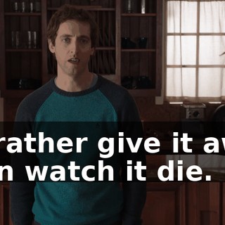 I'd rather give it away than watch it die.