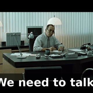 We need to talk.