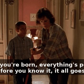 When you're born, everything's perfect, but before you know it, it all goes bad.
