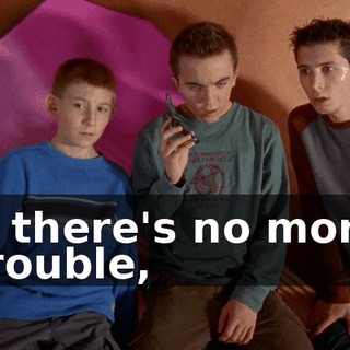 If there's no more trouble,