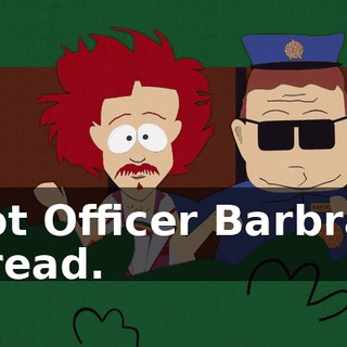 I got Officer Barbrady to read.