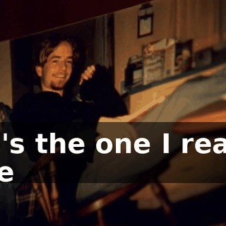He's the one I really like