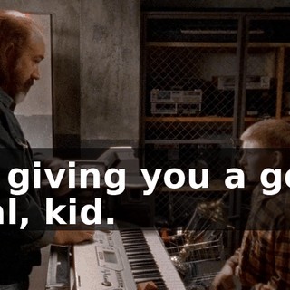 I'm giving you a good deal, kid.