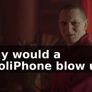 Why would a HooliPhone blow up?