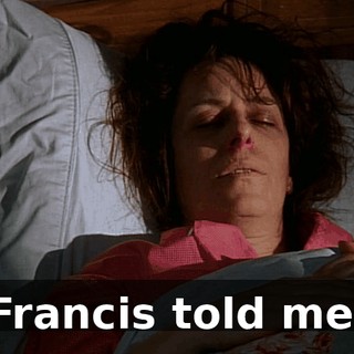 Francis told me.