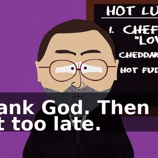 Thank God. Then I'm not too late.
