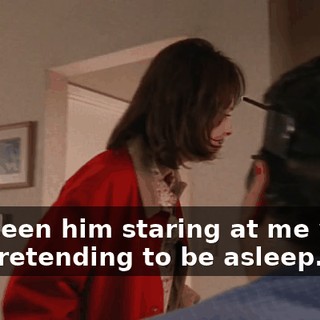 I've seen him staring at me when I'm pretending to be asleep.