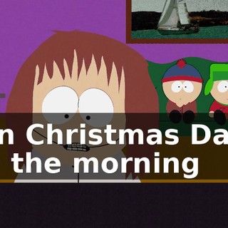 ♪ On Christmas Day, in the morning ♪
