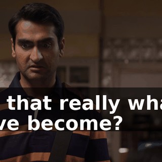Is that really what I've become?