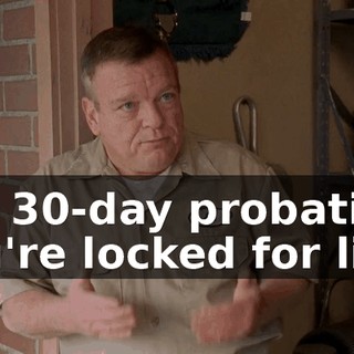 the 30-day probation, you're locked for life.