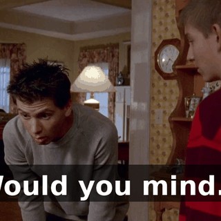 Would you mind...