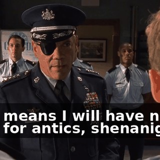 That means I will have no time for antics, shenanigans,
