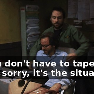 - You don't have to tape me. - I'm sorry, it's the situation.