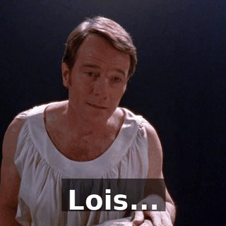 ♪ Lois... ♪