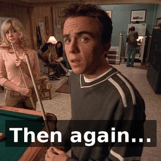 Then again...
