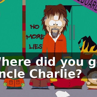 Where did you go, Uncle Charlie?