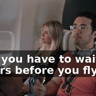 but you have to wait 24 hours before you fly,