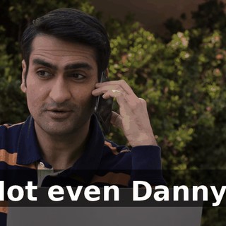 Not even Danny?