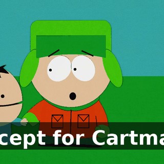 Except for Cartman.