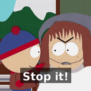 Stop it!