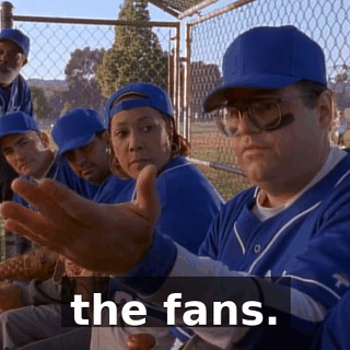 the fans.