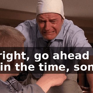 All right, go ahead and log in the time, son.